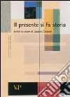 Il presente si fa storia. Scritti di storia dell'arte in onore di Luciano Caramel libro