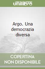 Argo. Una democrazia diversa libro