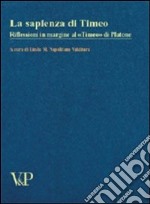 La sapienza di Timeo. Riflessioni in margine al «Timeo» di Platone libro