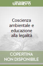 Coscienza ambientale e educazione alla legalità libro