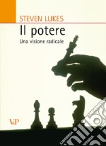 Il potere. Una visione radicale libro