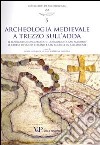 Archeologia medievale a Trezzo sull'Adda. Il sepolcreto longobardo e l'oratorio di san Martino. Le chiese di Santo Stefano e San Michele in Sallianense. Ediz. illustrata libro