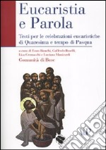 Eucaristia e Parola. Testi per le celebrazioni eucaristiche di Quaresima e tempo di Pasqua libro