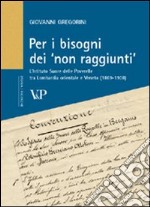 Per i bisogni dei «non raggiunti». L'Istituto Suore delle Poverelle tra Lombardia orientale e Veneto (1869-1908) libro