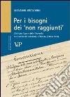 Per i bisogni dei «non raggiunti». L'Istituto Suore delle Poverelle tra Lombardia orientale e Veneto (1869-1908) libro