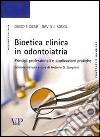 Bioetica clinica in odontoiatria. Principi professionali e applicazioni pratiche libro