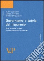 Governance e tutela del risparmio. Best practice, regole e comunicazioni al mercato