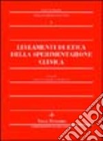 Lineamenti di etica della sperimentazione clinica. Fondamenti storici, epistemologici, metodologici ed etico-normativi della sperimentazione clinica libro