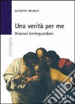 Una verità per me. Itinerari kierkegaardiani libro