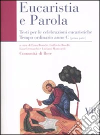 Eucaristia e Parola. Testi per le celebrazioni eucaristiche. Tempo ordinario Anno C (prima parte) libro