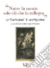 Nutre la mente solo ciò che rallegra. Le «Confessioni» di Sant'Agostino. Con CD Audio libro