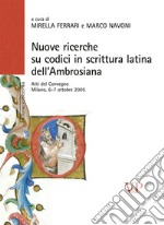 Nuove ricerche sui codici in scrittura latina dell'Ambrosiana. Atti del Convegno (Milano, 6-7 ottobre 2005). Ediz. illustrata libro