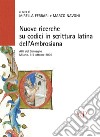 Nuove ricerche sui codici in scrittura latina dell'Ambrosiana. Atti del Convegno (Milano, 6-7 ottobre 2005). Ediz. illustrata libro