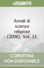 Annali di scienze religiose (2006). Vol. 11 libro