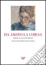 Ha amato la Chiesa. Madre Giulia Verhaeghe e gli inizi della famiglia spirituale «L'opera»