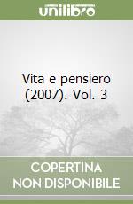 Vita e pensiero (2007). Vol. 3 libro