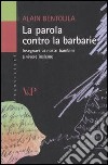 La parola contro la barbarie. Insegnare ai nostri bambini a vivere insieme libro