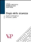 Elogio della sicurezza. Aspetti multidisciplinari tra scienza e pratica libro