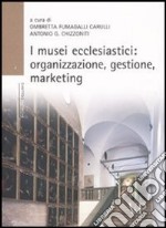 I musei ecclesiastici: organizzazione, gestione e marketing. Con CD-ROM libro