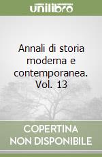 Annali di storia moderna e contemporanea. Vol. 13 libro