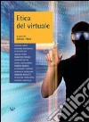 Annuario di etica. Vol. 4: Etica del virtuale libro