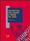 Prospettiva dell'azione e figure del bene libro di Botturi F. (cur.)