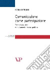 Comunicazione come partecipazione. Tecnologia, rete e mutamento socio-politico libro di Introini Fabio