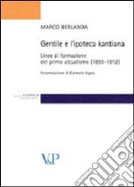 Gentile e l'ipoteca kantiana. Linee di formazione del primo attualismo (1893-1912)