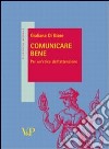 Comunicare bene. Idee per un'etica dell'attenzione libro