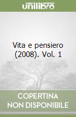 Vita e pensiero (2008). Vol. 1 libro