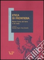 Etica di frontiera. Nuove forme del bene e del male libro