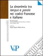 La sinonimia tra langue e parole nei codici francese e italiano. Atti del Convegno (Università Cattolica del Sacro Cuore di Milano, 24-27 ottobre 2007) libro