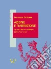 Azione e narrazione. Percorsi del narrativismo contemporaneo libro