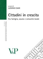 Cittadini in crescita. Tra famiglia, scuola e comunità locale libro