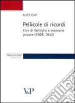 Pellicole di ricordi. Film di famiglia e memorie private (1926-1942) libro