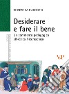 Desiderare e fare il bene. Un commento pedagogico all'«etica nicomachea» libro di D'Addelfio Giuseppina