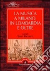 La musica a Milano, in Lombardia e oltre. Vol. 1 libro