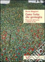 Come l'erba che germoglia. Precarietà dell'uomo e fedeltà a Dio libro