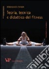 Teoria, tecnica e didattica del fitness libro di Cereda Ferdinando