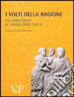 Metafisica e storia della metafisica. Vol. 32: I volti della ragione. Dal logos greco al dialogo delle civiltà libro