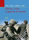 Diritto, etica e guerra al terrore libro