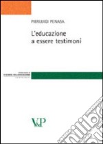 L'educazione a essere testimoni libro