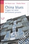 China blues. Viaggio nel paese dell'armonia precaria libro