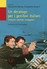 Un Decalogo per i genitori italiani. Crescere capitani coraggiosi libro