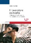 Il Lavoratore coinvolto. Professionalità e formazione nella società della conoscenza libro