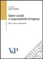 Opere sociali e responsabilità d'impresa. Casi e temi nel Novecento libro