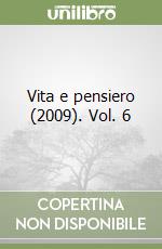 Vita e pensiero (2009). Vol. 6