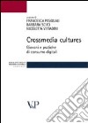 Crossmedia cultures. Giovani e pratiche di consumo digitali libro