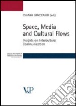 Space, media and cultural flows. Insights on intercultural communication libro