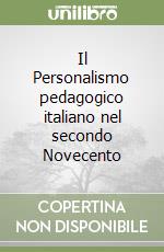 Il Personalismo pedagogico italiano nel secondo Novecento libro